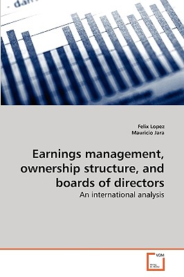 Earnings management, ownership structure, and boards of directors - Lopez, Felix, and Jara, Mauricio