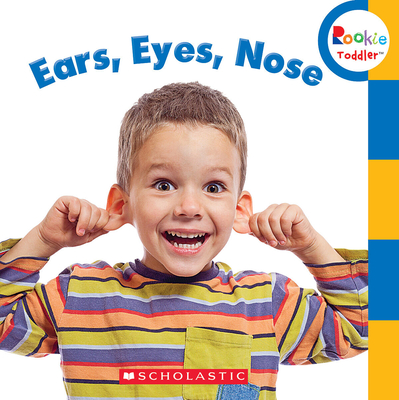 Ears, Eyes, Nose (Rookie Toddler) - Bondor, Rebecca