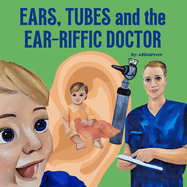 Ears, Tubes and the Ear-riffic Doctor