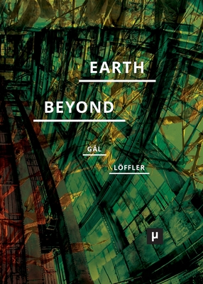 Earth and Beyond in Tumultuous Times - Gl, Rka Patrcia (Editor), and Lffler, Petra (Editor)