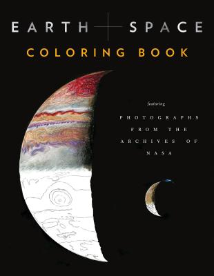 Earth and Space Coloring Book: Featuring Photographs from the Archives of NASA (Adult Coloring Books, Space Coloring Books, NASA Gifts, Space Gifts for Men) - Chronicle Books, and Nasa (Photographer)