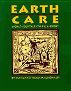Earth Care: World Folktales to Talk about - MacDonald, Margaret Read