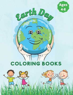 Earth Day Coloring Book For Kids ages 4-8: Fun Planet Earth Activity Book For Boys And Girls Perfect Earth Day Activity Book with Cleaning Nature Planting Trees Recycling Coloring Pages: Earth Day Coloring Book For Kids - Art, Design