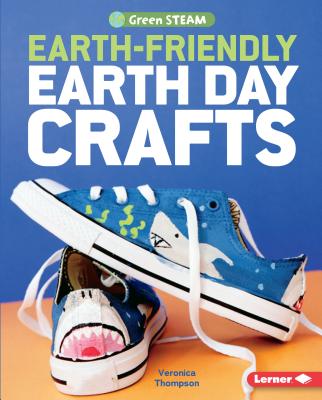 Earth-Friendly Earth Day Crafts - Thompson, Veronica, and Thompson, Veronica (Photographer)