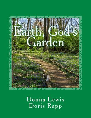 Earth, God's Garden - Lewis, Donna, and Rapp, Doris, M.D. (Photographer)