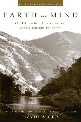 Earth in Mind: On Education, Environment, and the Human Prospect - Orr, David W