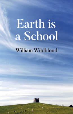 Earth Is a School - Wildblood, William