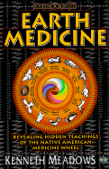 Earth Medicine: Revealing Hidden Teachings of the Native American Medicine Wheel, Revised And...