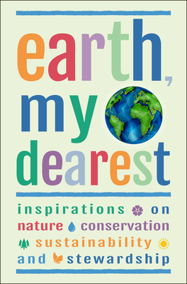 Earth, My Dearest: Inspirations on Nature, Conservation, Sustainability and Stewardship - Over 200 Quotations - Corley, Jackie