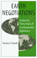 Earth Negotiations: Analyzing Thirty Years of Environmental Diplomacy - Chasek, Pamela S