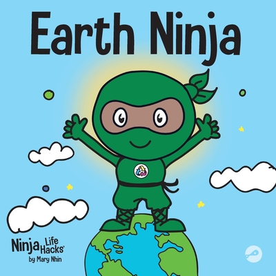 Earth Ninja: A Children's Book About Recycling, Reducing, and Reusing - Nhin, Mary, and Grit Press, Grow