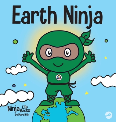 Earth Ninja: A Children's Book About Recycling, Reducing, and Reusing - Nhin, Mary