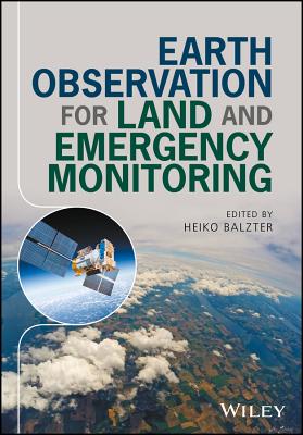 Earth Observation for Land and Emergency Monitoring - Balzter, Heiko (Editor)