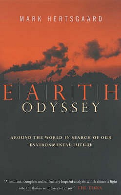 Earth Odyssey: Around the World in Search of our Environmental Future - Hertsgaard, Mark