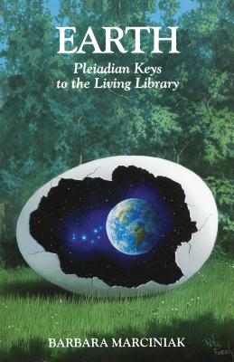Earth: Pleiadian Keys to the Living Library - Marciniak, Barbara