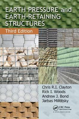 Earth Pressure and Earth-Retaining Structures - Clayton, Chris R I, and Woods, Rick I, and Bond, Andrew J