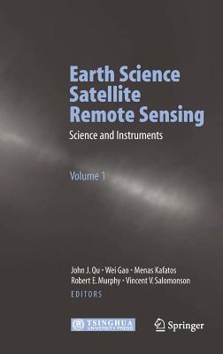 Earth Science Satellite Remote Sensing: Vol. 2: Data, Computational Processing, and Tools - Qu, John J (Editor), and Gao, Wei (Editor), and Kafatos, Menas (Editor)