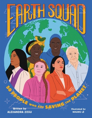 Earth Squad: 50 People Who Are Saving the Planet - Zissu, Alexandra