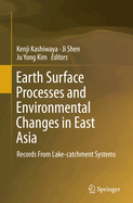 Earth Surface Processes and Environmental Changes in East Asia: Records from Lake-Catchment Systems