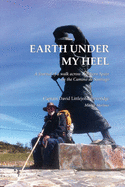 Earth Under My Heel: A journal of a walk across Northern Spain on the Camino de Santiago