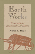 Earth Works: Readings for Backyard Gardeners