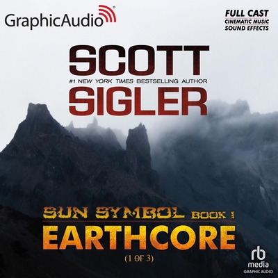 Earthcore (1 of 3) [Dramatized Adaptation] - Sigler, Scott, and Jernigan, Elizabeth (Read by), and Aselford, Terence (Read by)