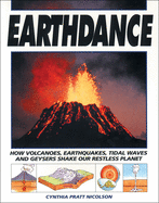 Earthdance: How Volcanoes, Earthquakes, Tidal Waves and Geysers Shake Our Restle