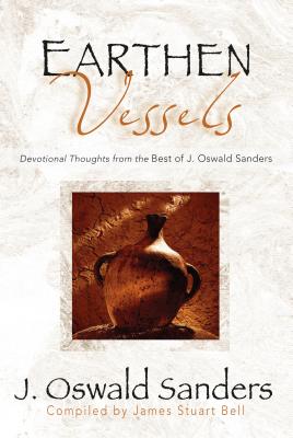 Earthen Vessels: Devotional Thoughts from the Best of J. Oswald Sanders - Sanders, J Oswald