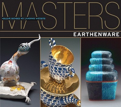 Earthenware: Major Works by Leading Artists - Hemachandra, Ray (Editor), and Hale, Julie (Editor)
