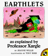 Earthlets: As Explained by Professor Xargle - Willis, Jeanne