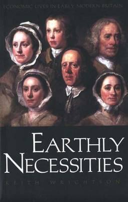 Earthly Necessities: Economic Lives in Early Modern Britain - Wrightson, Keith