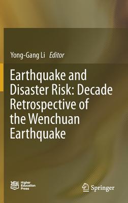 Earthquake and Disaster Risk: Decade Retrospective of the Wenchuan Earthquake - Li, Yong-Gang (Editor)