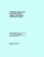 Earthquake Engineering for Concrete Dams: Design, Performance, and Research Needs - National Research Council, and Division on Engineering and Physical Sciences, and Commission on Engineering and Technical...