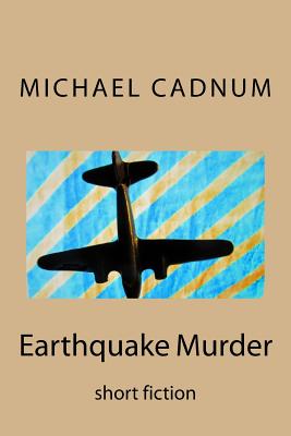 Earthquake Murder: Short Fiction - Cadnum, Michael