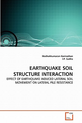 Earthquake Soil Structure Interaction - Kasinathan, Muthukkumaran, and Subha, I P