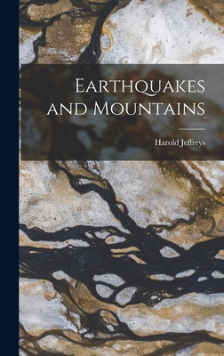 Earthquakes and Mountains - Jeffreys, Harold 1891-1989
