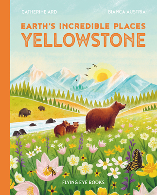 Earth's Incredible Places: Yellowstone - Ard, Cath