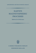 Earth's Magnetospheric Processes: Proceedings of a Symposium Organized by the Summer Advanced Study Institute and Ninth Esro Summer School, Held in Cortina, Italy, August 30-September 10, 1971