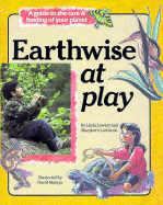 Earthwise at Play: A Guide to the Care & Feeding of Your Planet