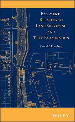 Easements Relating to Land Surveying and Title Examination - Wilson, Donald A, Dr.