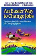 Easier Way to Change Jobs - Gerberg, Robert J, and Gerberg, Bob