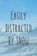 Easily Distracted By Snow: Funny Snowboarding Journal / Snowboard / mountaineering, Hikking & Climbing / 120 Pages