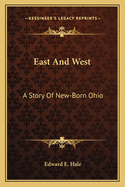 East and West: A Story of New-Born Ohio