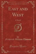 East and West, Vol. 2 of 2: A Novel (Classic Reprint)
