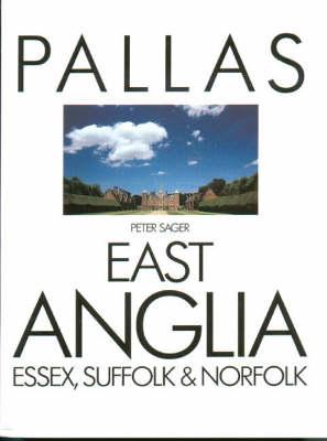East Anglia: Essex, Suffolk & Norfolk - Sager, Peter