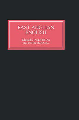 East Anglian English - Fisiak, Jacek (Contributions by), and Trudgill, Peter (Contributions by), and Jones, Claire (Contributions by)