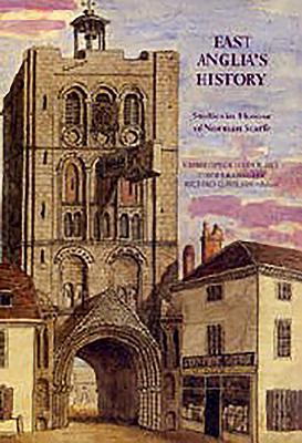 East Anglia's History: Studies in Honour of Norman Scarfe - Harper-Bill, Christopher (Editor), and Rawcliffe, Carole (Editor), and Wilson, Richard G (Editor)