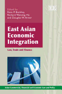 East Asian Economic Integration: Law, Trade and Finance
