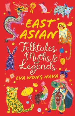 East Asian Folktales, Myths and Legends - Wong Nava, Eva