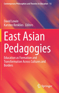 East Asian Pedagogies: Education as Formation and Transformation Across Cultures and Borders